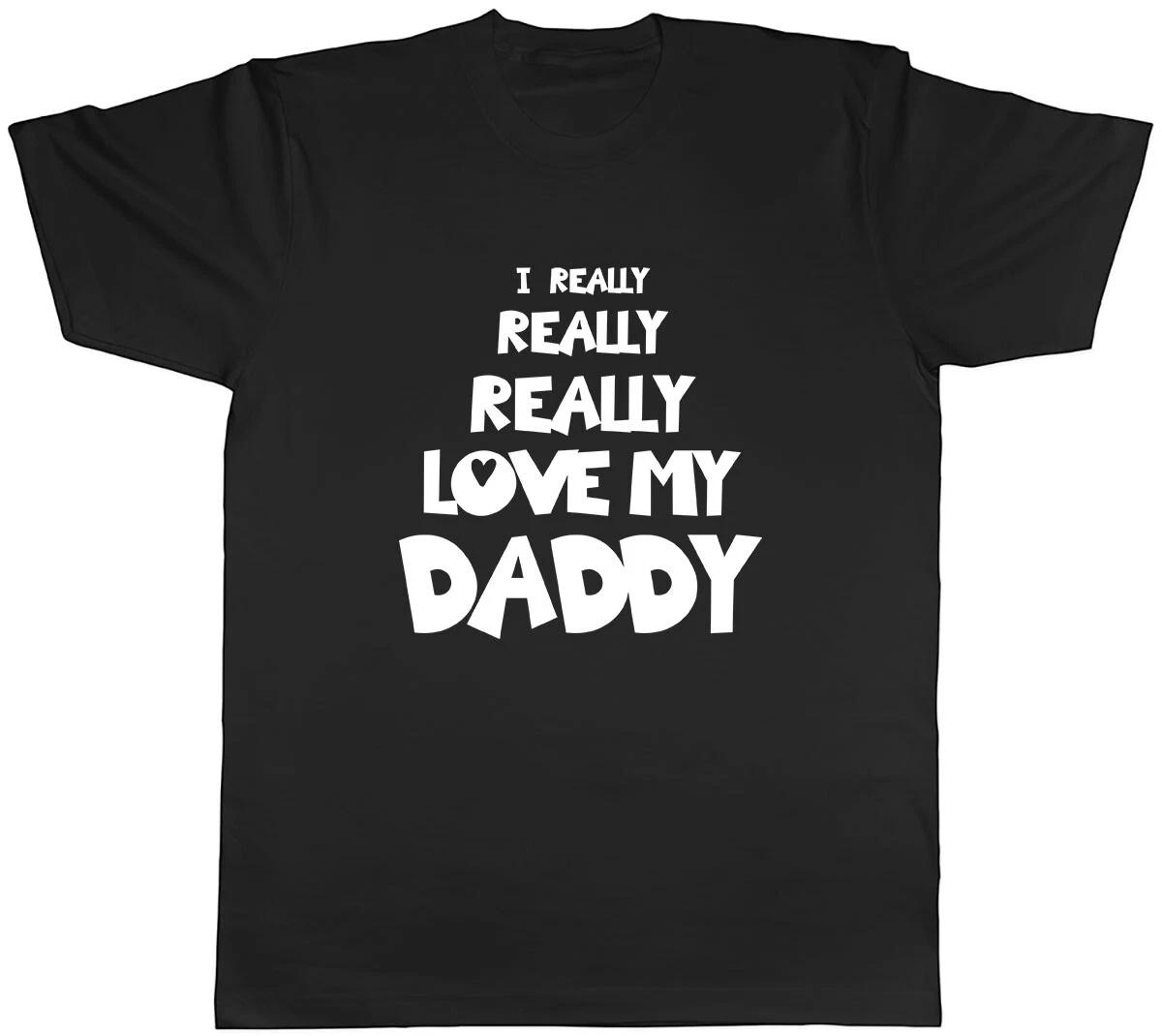 I Really Really Love My Daddy Mens Unisex T-Shirt Tee M