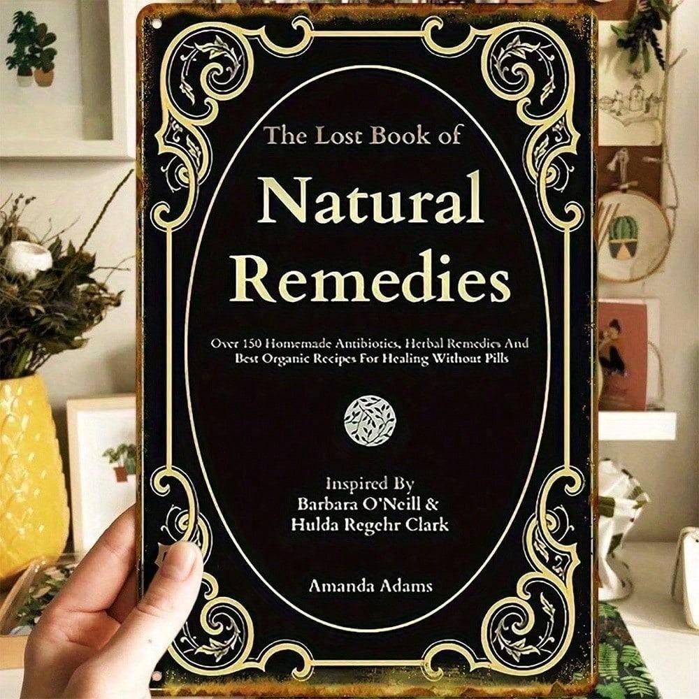 Lost Book of Natural Remedies Metal Tin Sign Vintage Wall Decor Unique Rustic Poster for Home Kitchen Bar Cafe 20x30cm