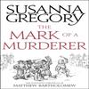 The Mark Of A Murderer by Susanna Gregory Paperback Book 9780751569513