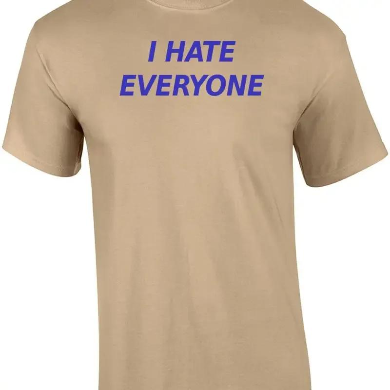 I Hate Everyone Funny T Shirt