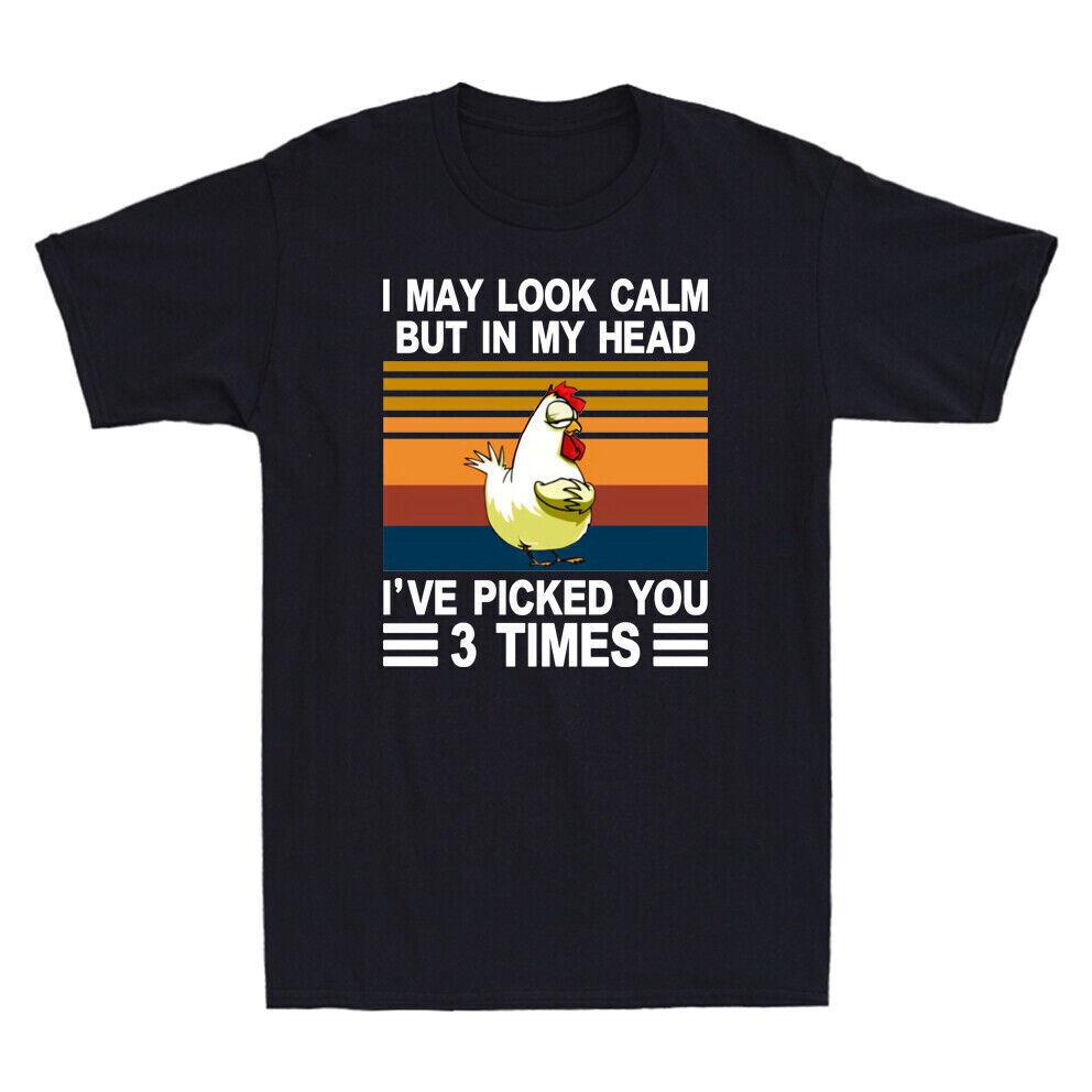 Chick I May Look Calm But In My Head I’ve Pecked You 3 Times Retro Men s T-Shirt S