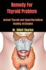 Bok Remedy For Thyroid Problem : Instant Thyroid and Hyperthyroidism Healing Strategies