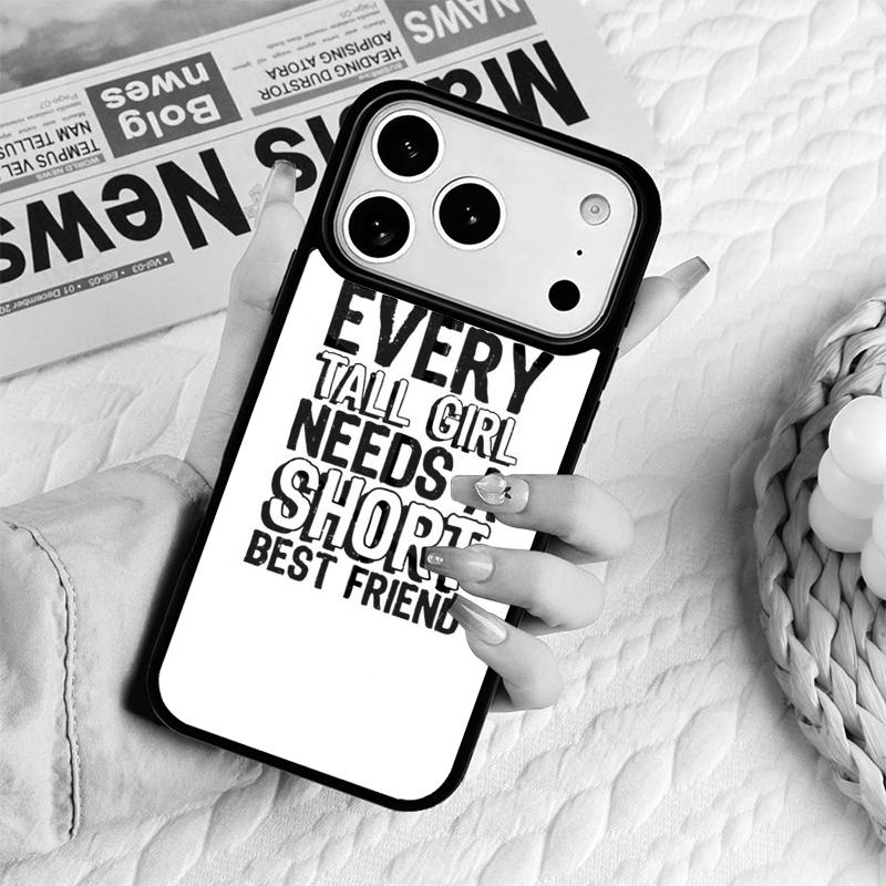 Every Tall Girl Needs A Short Best Friend Phone Case For IPhone 17 16e 15 14 13 12 11 Pro Max Air Mini Soft Protective Cover iPhone17 Pro Max