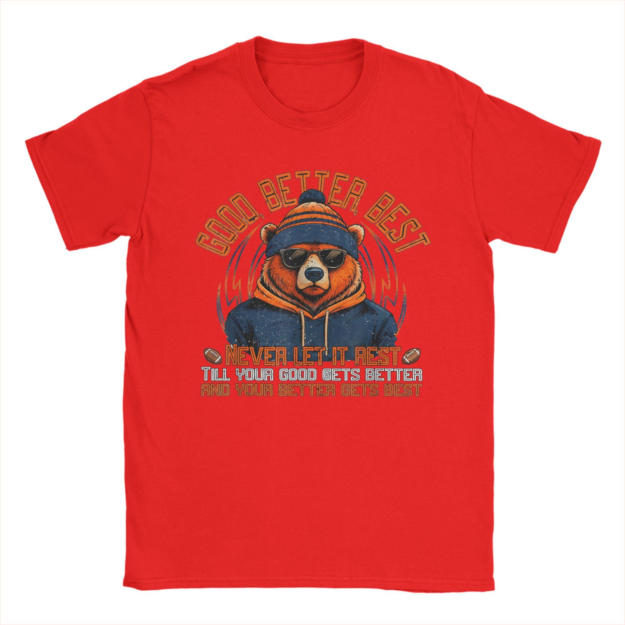 Funny Quote Good Better Best Funny Bear TShirts for Men Funny Cotton Tee Shirt Round Neck Short Sleeve T Shirt New Arrival Tops S