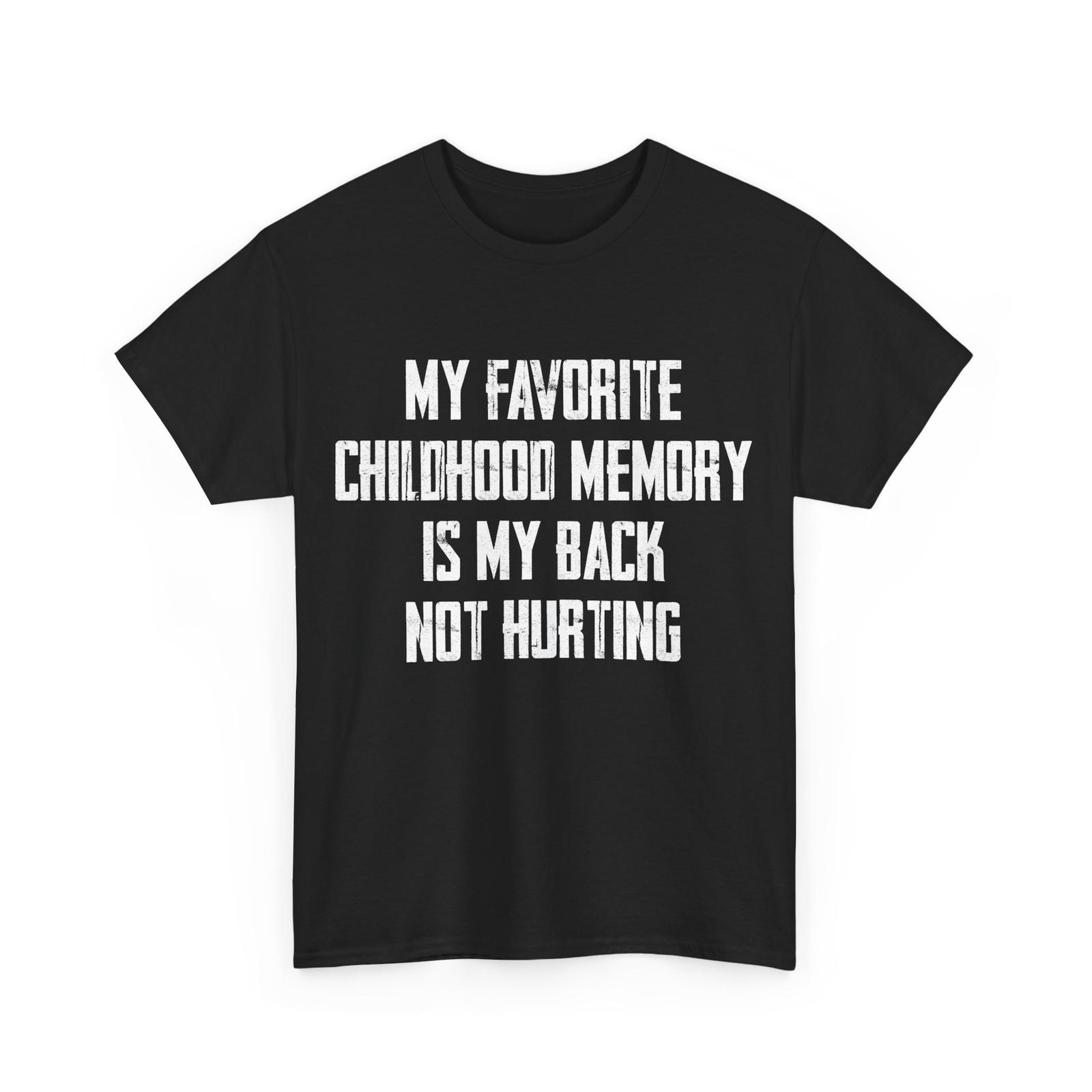 Grandma Shirt, My Favorite Childhood Memory Was My Back Not Hurting T-Shirt Mens Womens Tees Top 3XL