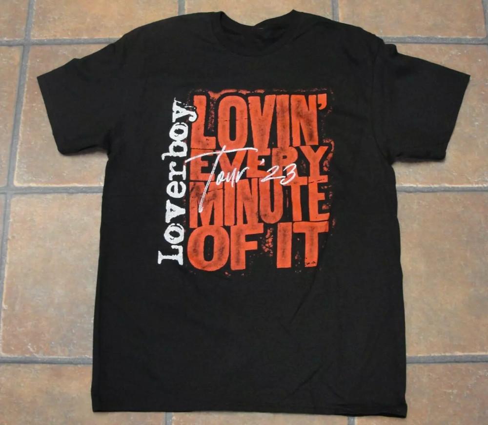 Loverboy Lovin Every Minute Of It 2023 T Shirt Full Size S-5XL FH107 Unisex T-Shirt XXXXL