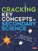 The Cracking Key Concepts In Secondary Science Book