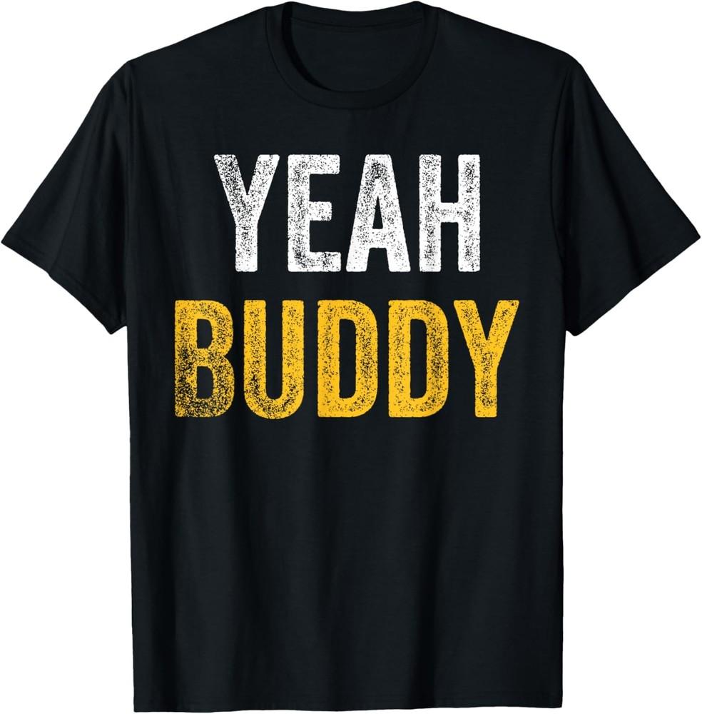 Yeah Buddy Shirt Funny Bodybuilding Saying Humor TShirt L