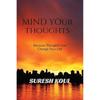 Mind Your Thoughts : Because Thoughts Can Change Your Life