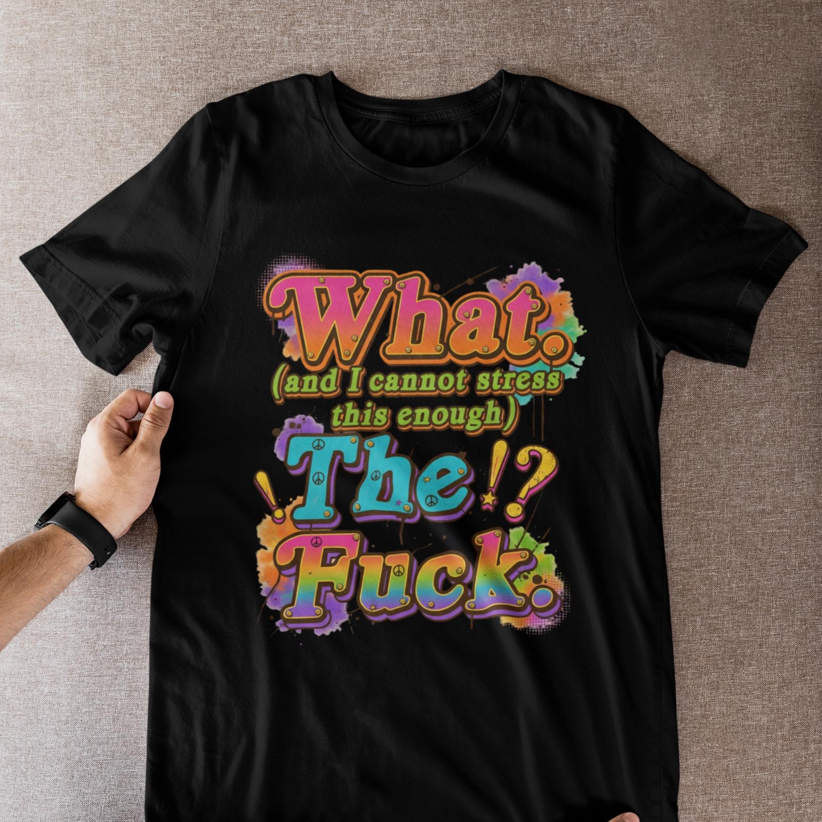 WTF What The Funny Sarcastic T-Shirt Adult Humor Stress Quote Graphic Tee L