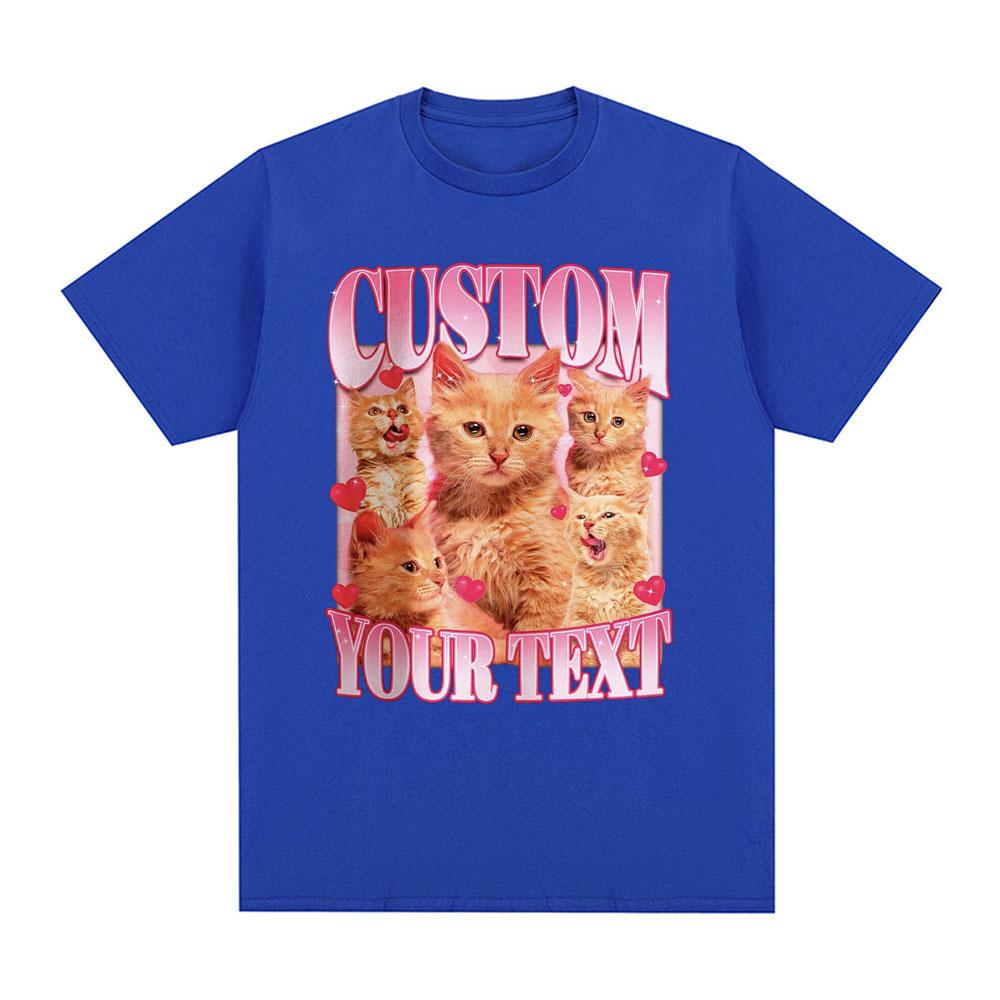 Custom Your Text Graphic T Shirts Cat Lovers Gift T-shirts Men Women Cotton Casual Harajuku Short Sleeve T-shirt Streetwear Tops
