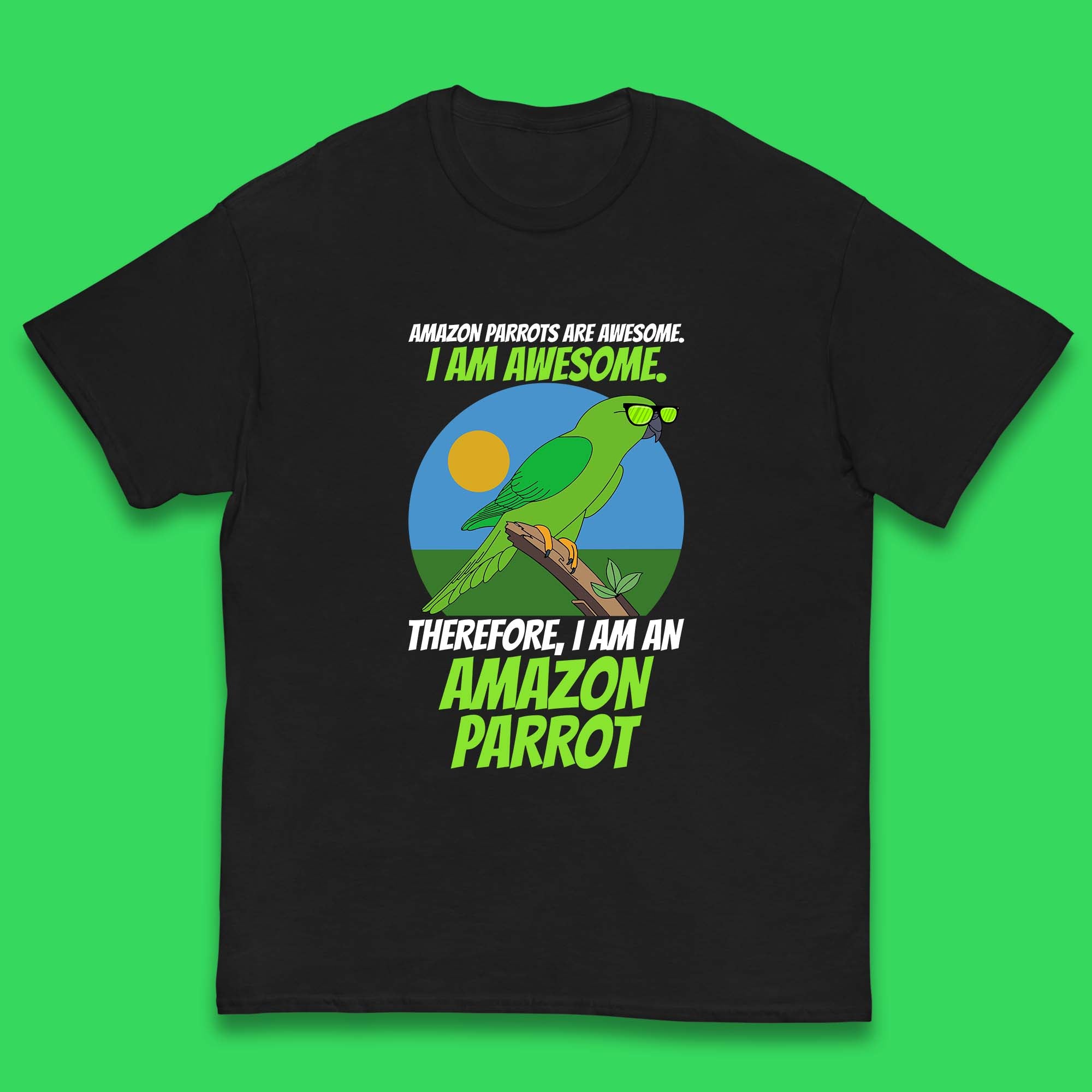Amazon Parrots Are Awesome I Am Awesome Therefor I Am An Amazon Parrot Funny Cute Parrot Lover Kids T Shirt 120