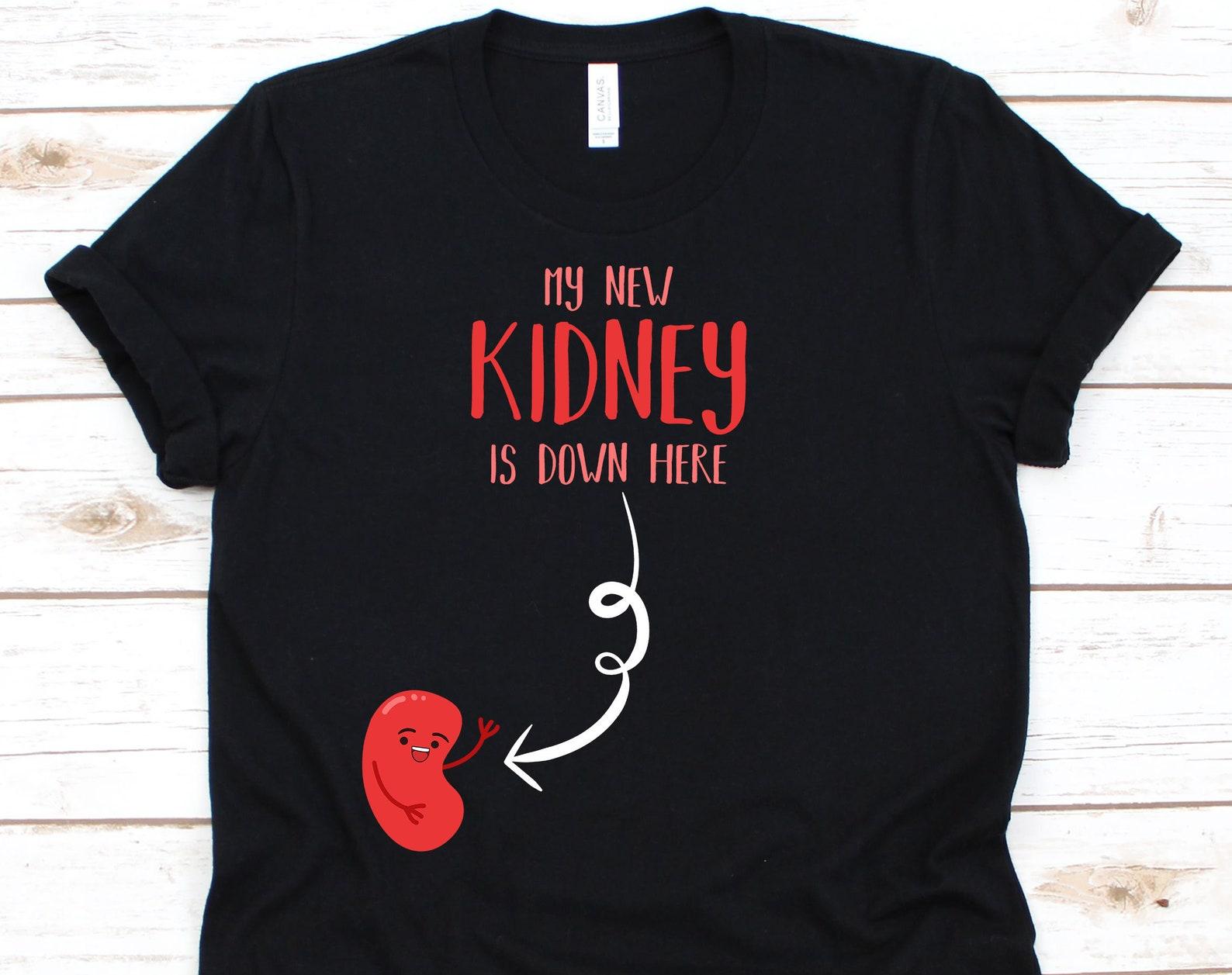 My New Kidney Is Down Here Shirt, Organ Donation, Organ Transplant, Organ Donor Shirt, Organ Donor Gift, Transplant Survivor L