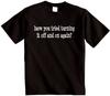 Have You Tried Turning Off and On Again?  T-Shirt - Novelty Joke Unisex T Shirt