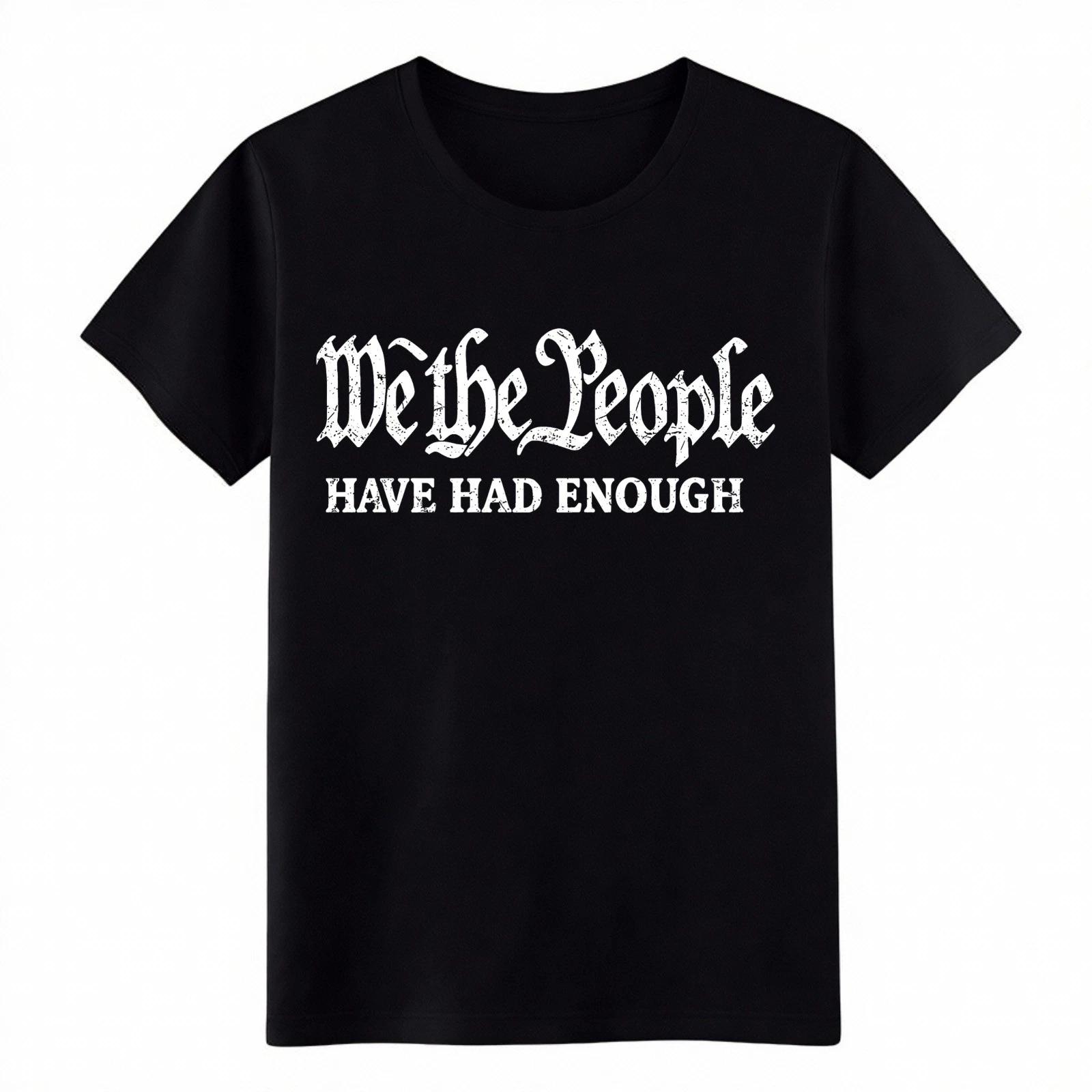 We The People Have Had Enough Patriotic Gift Tee-USA Unisex Graphic T-Shirt M