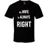 My Wife Is Always Right Funny Good Husband Gift Love T Shirt