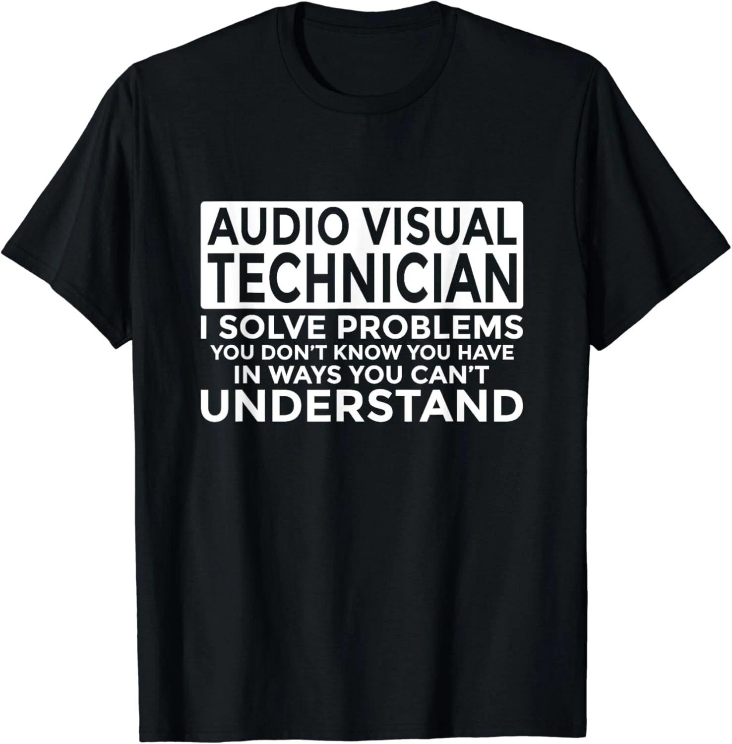 

Audio Visual Technician Solve Problems Funny AV Tech Gift Unisex T-Shirt M