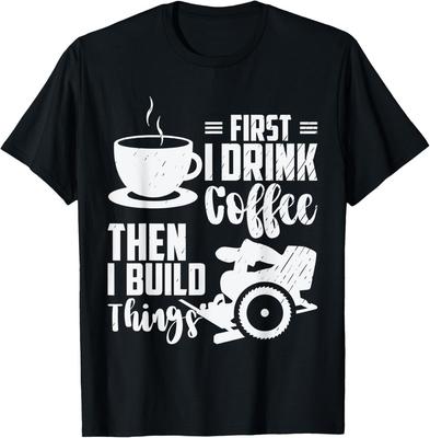 Kaffee Bauen Dinge Kreissäge Holzbearbeitung Holzwerker Geschenk Unisex T-Shirt