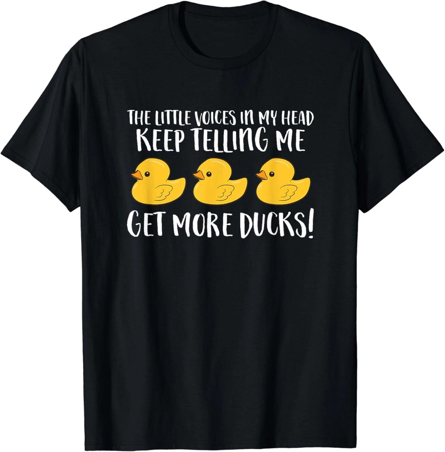 The Little Voices In My Head Keep Telling Me Get More Ducks Gift Unisex T-Shirt XL