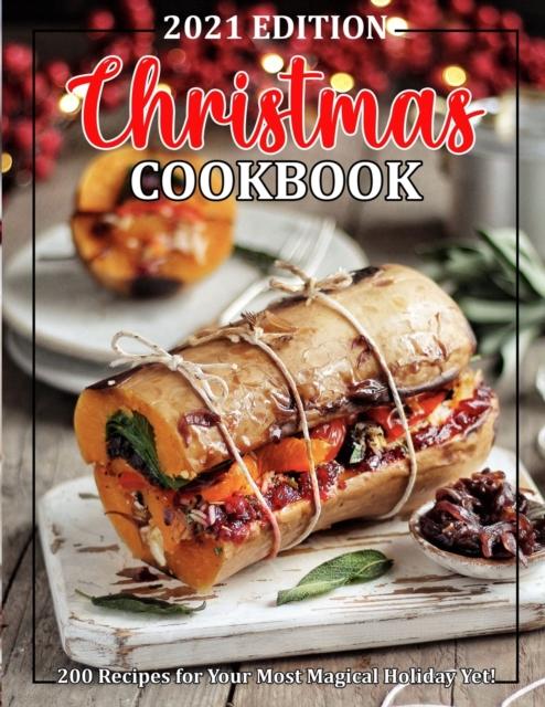 The Christmas Cookbook : 200 Recipes for Your Most Magical Holiday Yet Book