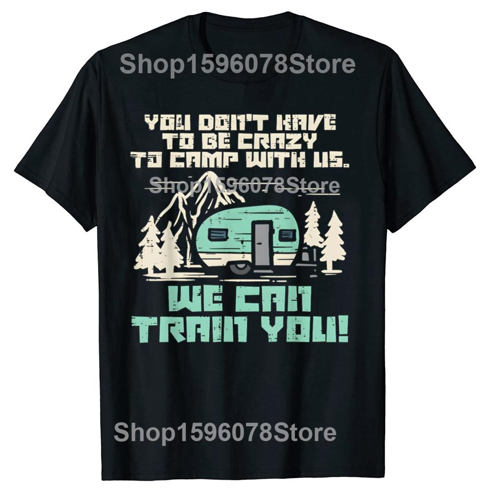 Crazy Camp Funny Camping Camper Graphic T Shirts Men Women Cotton Humor Streetwear Tee Shirt Short Sleeve Unisex Loose Clothing