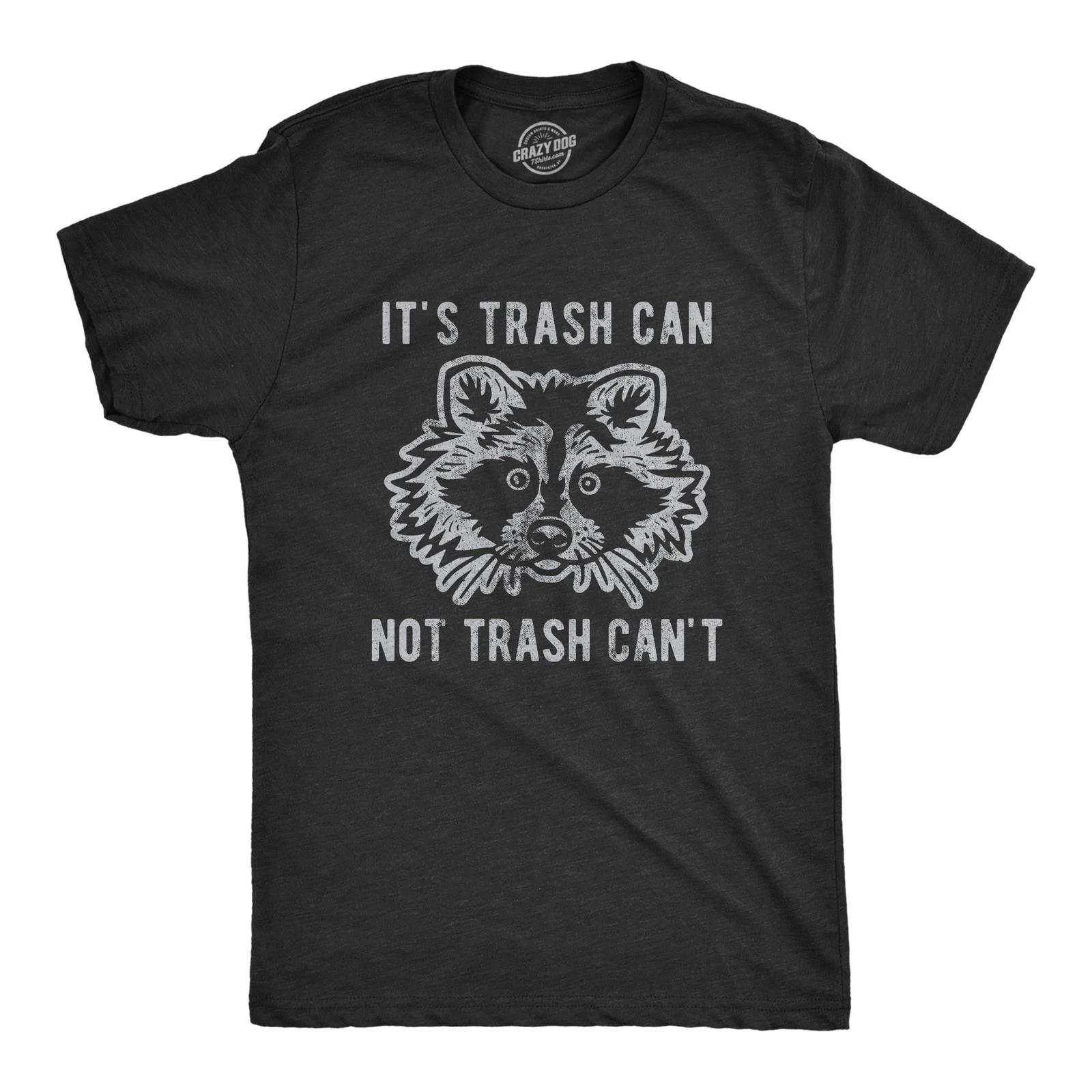 Mens It s Trash Can Not Trash Can t T Shirt Funny Sarcastic Racoon Garbage Bin XXXL
