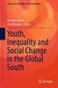 The Youth, Inequality and Social Change In the Global South : 6 Book