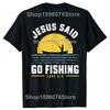 Ježíš Kristus Řekl Jděte Rybařit Křesťanský Rybář Víra Grafická Trička Tisk na Požádání Pánské Oblečení Camisas Streetwear