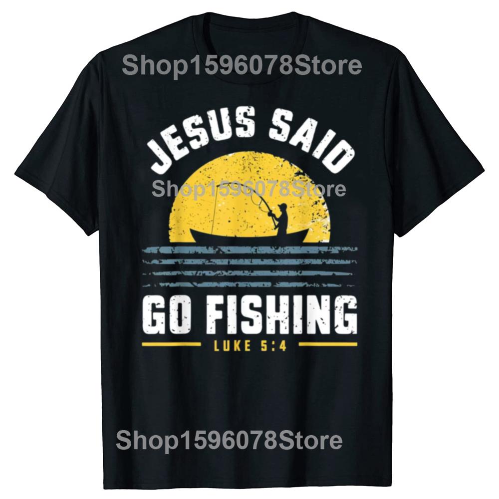Jesus Christus Sagte Geh Fischen Christlicher Fischer Glaube Grafik T-Shirts Print on Demand Herrenbekleidung Camisas Streetwear