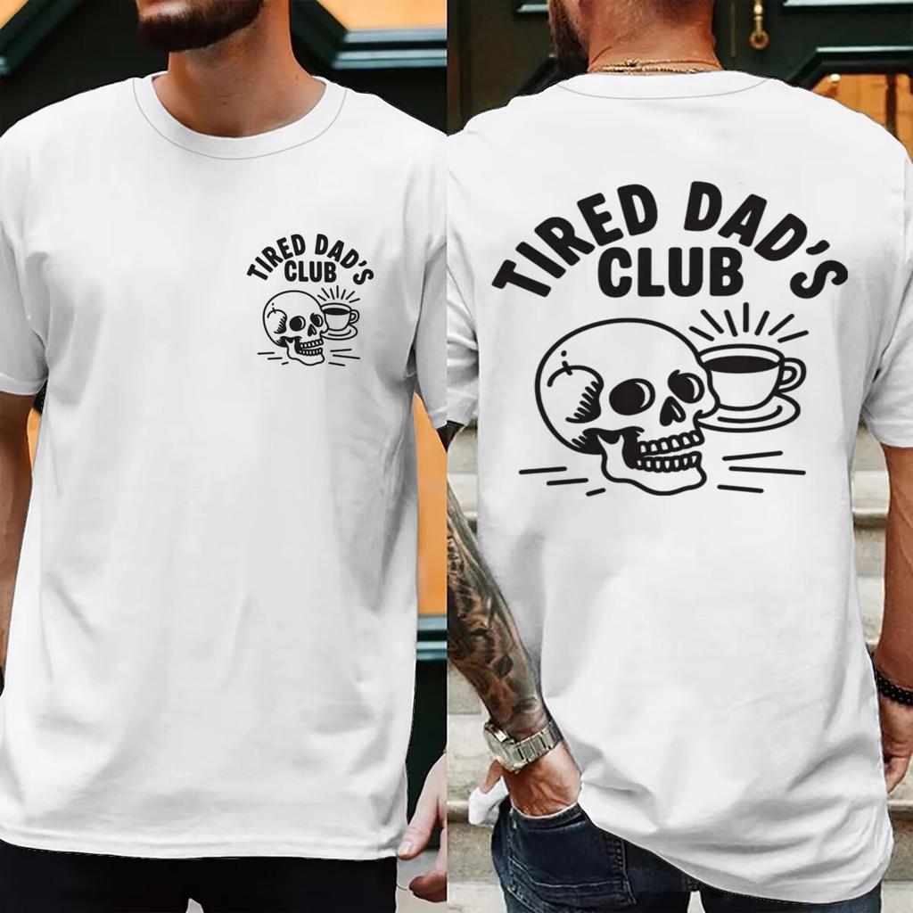 Unisex Creative Printing Short Sleeve Fathers Day Gifts Casual Tops Unisexs Clothing Tired Dads Club Shirt Tired Dads Club Tshirts
