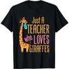 Just a Teacher Who Loves Giraffes Giraffe Lover Educator T-Shirt