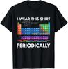 Ich trage dieses Shirt periodisch Chemie Geschenk Unisex T-Shirt