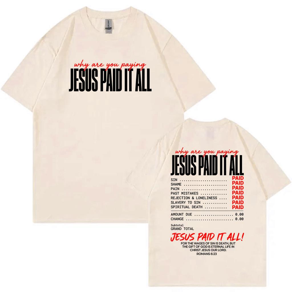 Jesus Paid It All Funny TShirt Unisex Unisex Clothing Harajuku Christian Short Sleeve TShirts Summer Casual Comfort Cotton T Shirt