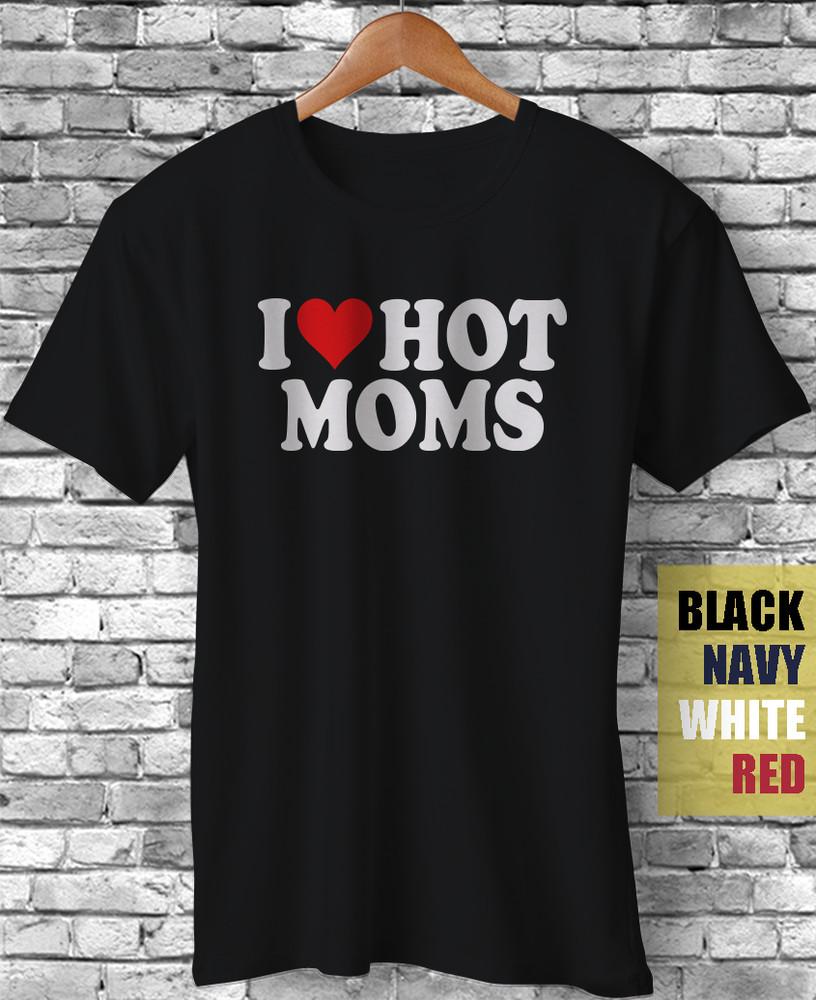 I Love Hot Moms Red Heart Daddy Valentine Day Funny Gift T-Shirt Humor Meme Joke Unisex T-Shirt XXL