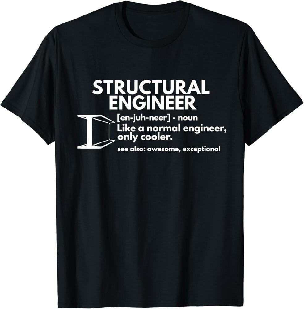 

Structural Engineer Definition Funny Engineering Gift Unisex T-Shirt 4XL