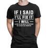 If I Said I'll Fix It I Will T Shirts for Men Cotton Casual T-Shirts Round Collar Tees Short Sleeve Tops Summer