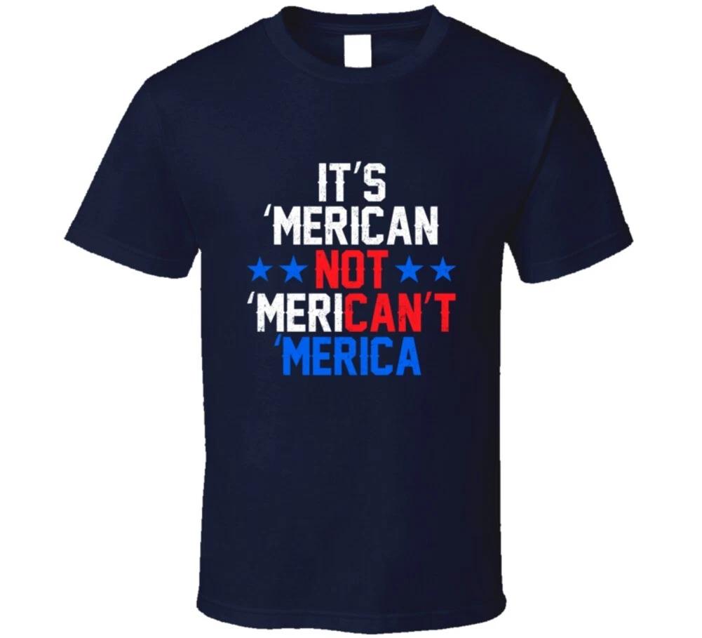 It s  merican Not Merican Not Merica Usa America Gift Patriotic T Shirt 4XL