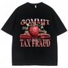 Funny Commit Tax Fraud Meme TShirt Unisex Women Fashion Vintage Harajuku Tshirts Casual Cozy Summer T Shirt Streetwear