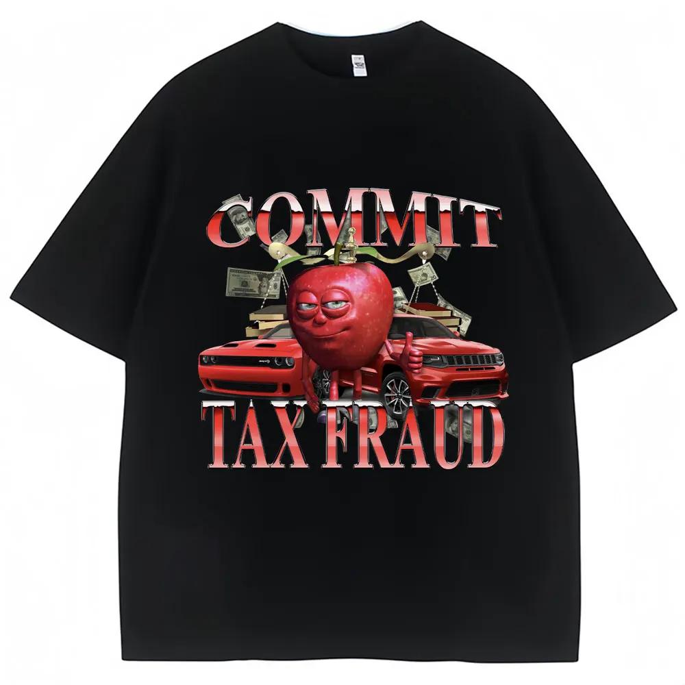 Funny Commit Tax Fraud Meme TShirt Unisex Women Fashion Vintage Harajuku Tshirts Casual Cozy Summer T Shirt Streetwear