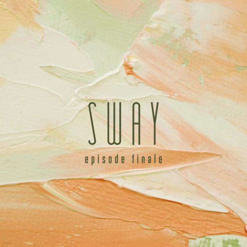 

SWAY - Mini Album: Episode Finale.