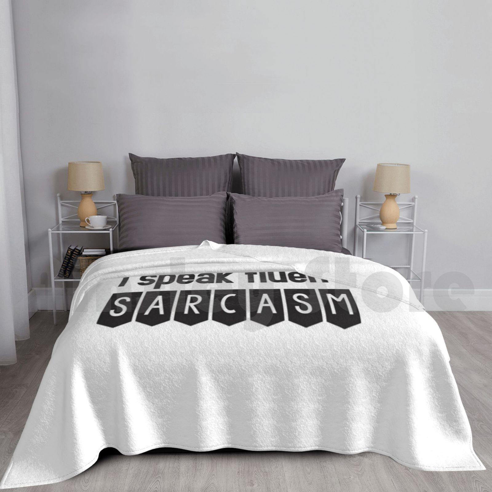 I Speak Fluent Sarcasm : Sarcastic Funny Humour Blanket For Sofa Bed Travel Funny Sarcasm Irony Humor Present Size: 75*100cm, Weight: 230 GSM