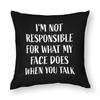 "I'M Not Responsible For What My Face Does When You Talk" Satirical Quote Pillowcase, Cushion Cover For Sofa Bed Home Decoration