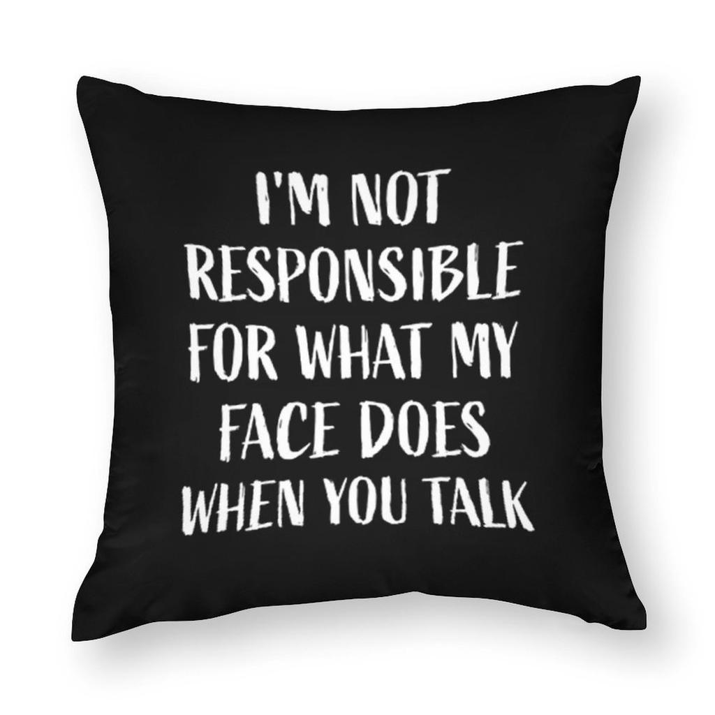 "I'M Not Responsible For What My Face Does When You Talk" Satirical Quote Pillowcase, Cushion Cover For Sofa Bed Home Decoration