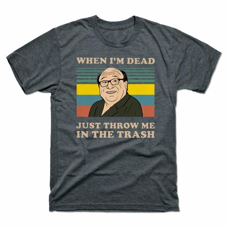 The In Frank Dead Tee Just Unisexs Me Reynolds Vintage I¡¯M When Trash Throw