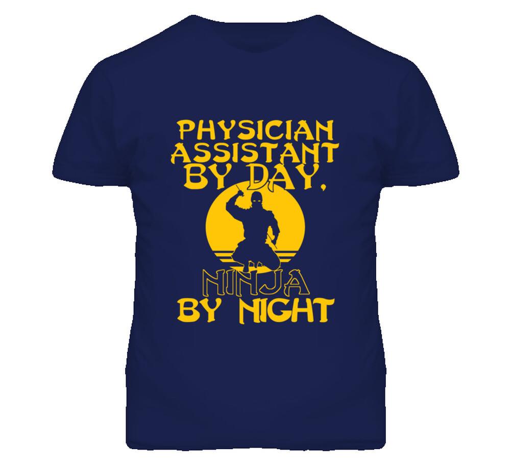 Physician Assistant By Day Ninja By Night Funny T Shirt Mens Womens Tees Top XL