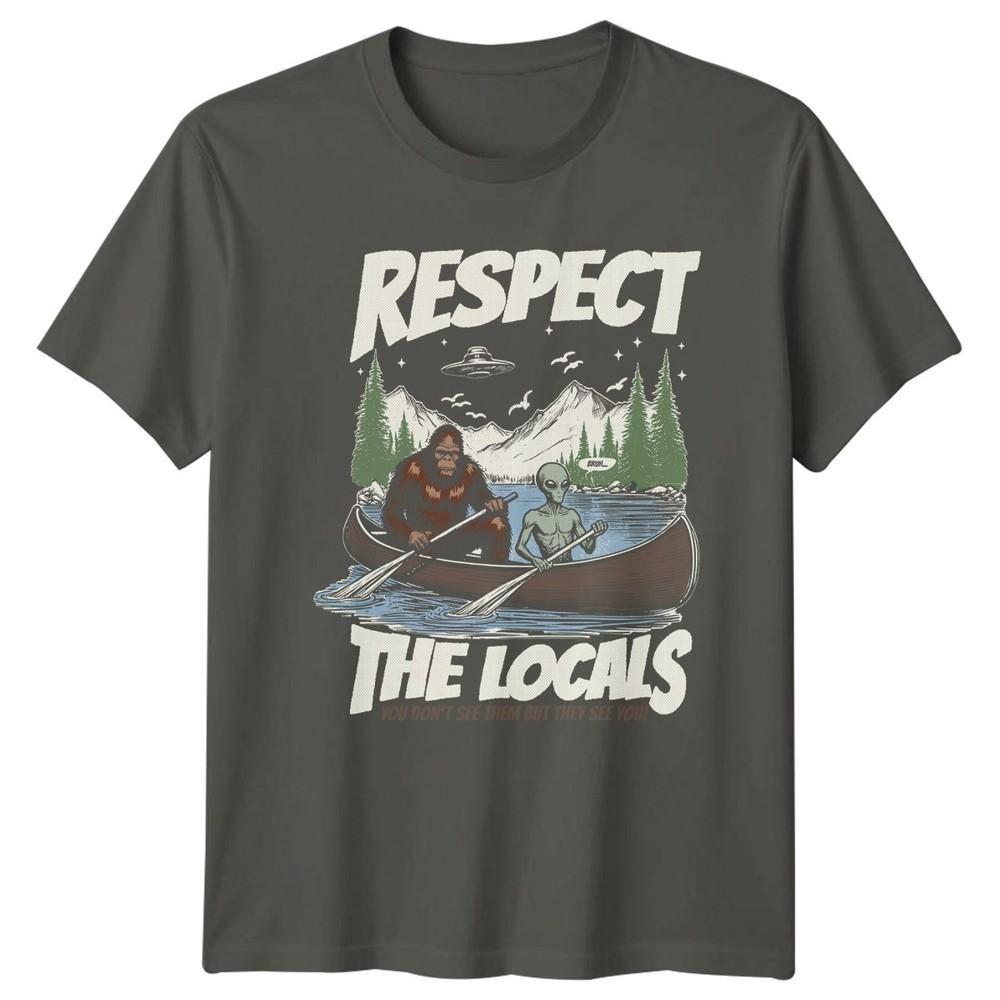 Respect The Locals You Dont See TShirt Bigfoot Alien Cryptid S