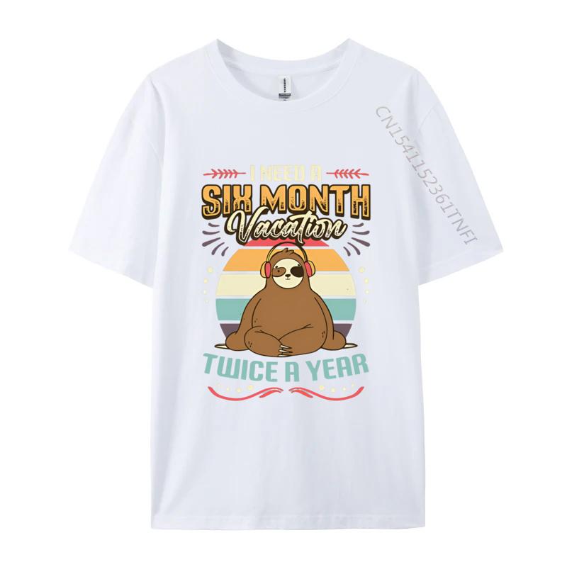 

Six Month Vacation Twice A Year Sleeping Tshirts Funny TShirt Harajuku Cotton Men T Shirt Custom Tshirts Classic Prevalent S