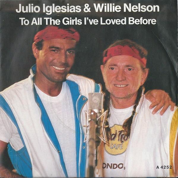 

7inch Record JULIO IGLESIAS WILLIE NELSON To All The Girls Ive Loved Before A4252 CBS 1984 UK Pop Used