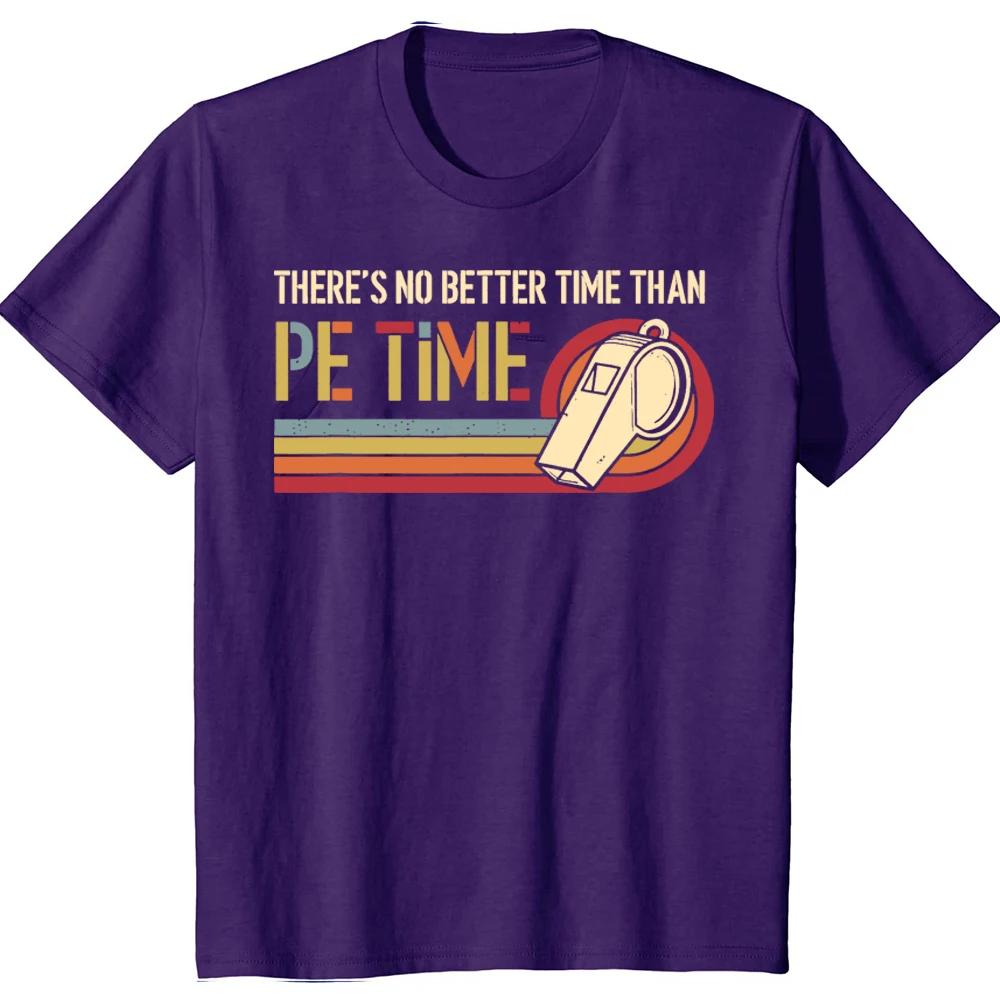 

There S No Better Time Than P.E Time Physical Education T Shirt Tee Tops Round Neck Fashion Tshirt Clothing Casual T-shirts 4XL