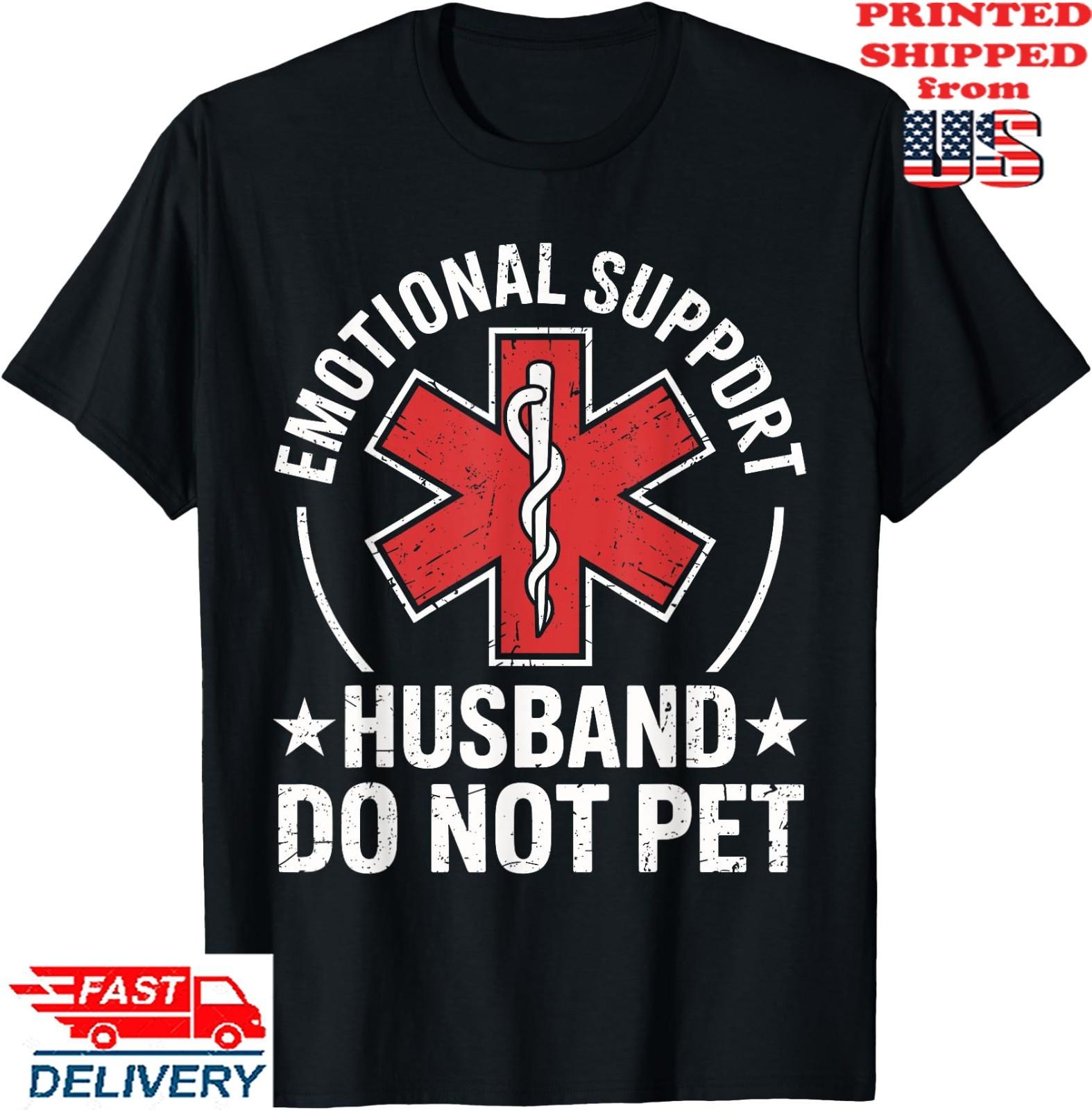 Emotional Support Husband Do Not Pet Funny Dad T-Shirt, Unisex Tee Unisex T-Shirt XL